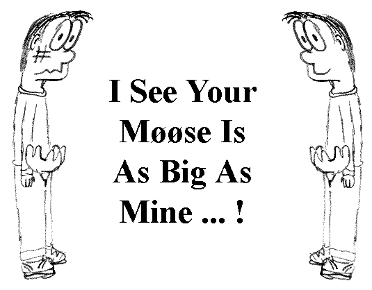 I See Your Moose is as Big as Mine!